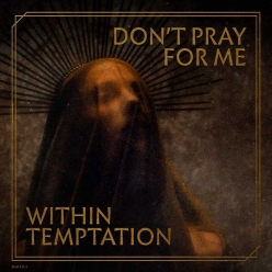 Within Temptation - Dont Pray For Me